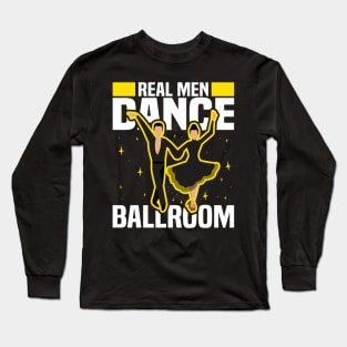 Real Men Dance Ballroom, Ball culture And Ballhall Long Sleeve T-Shirt